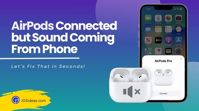 airpods connected but sound coming from phone